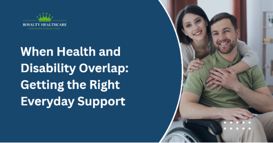 When Health and Disability Overlap: Getting the Right Everyday Support