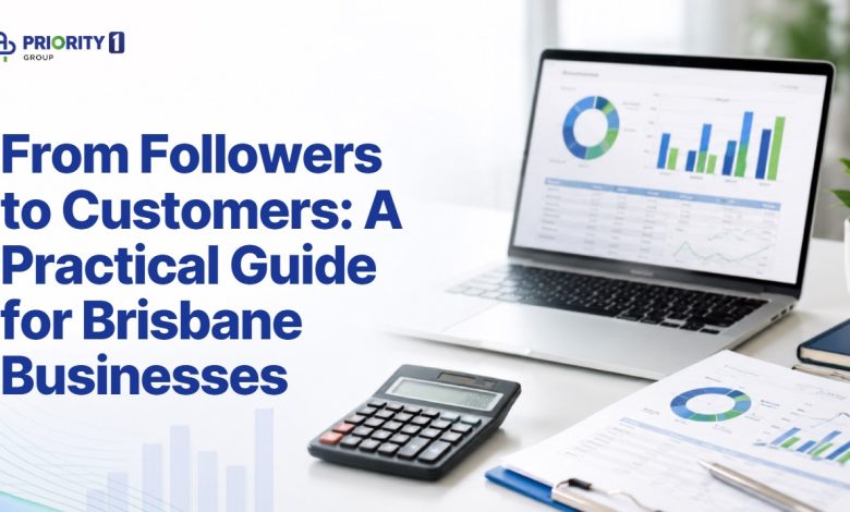 From Followers to Customers: A Practical Guide for Brisbane Businesses
